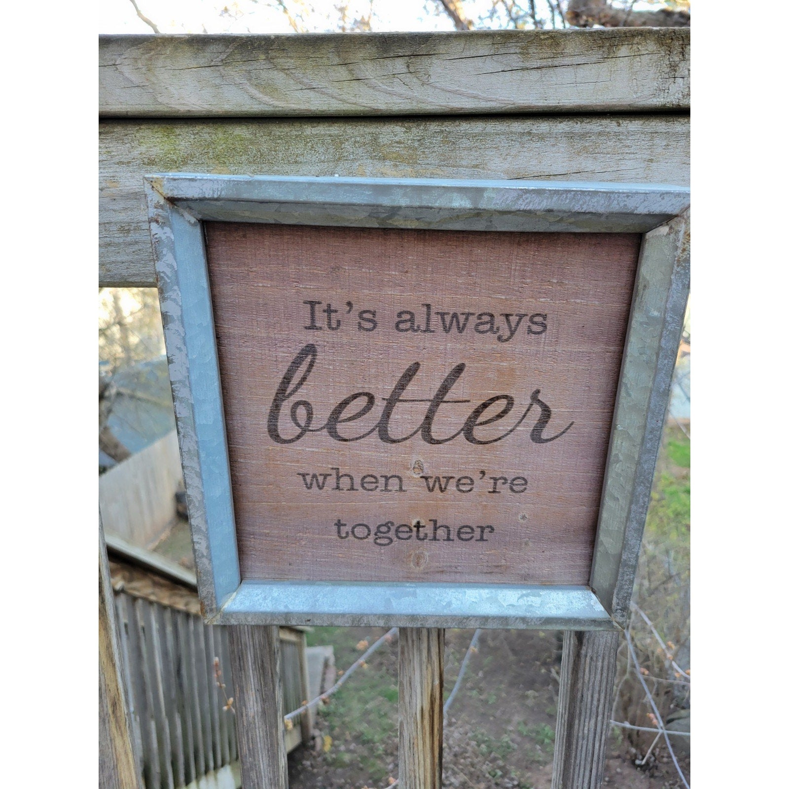It’s Always Better When We’re Together Wood/Steel Sign